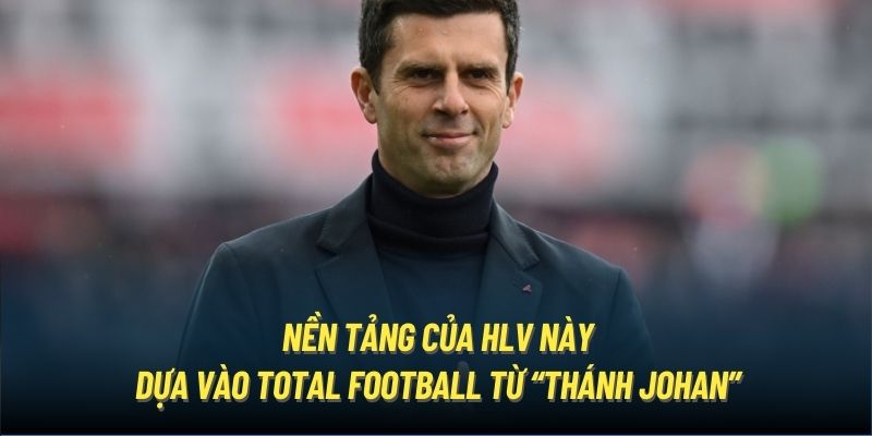 Nền tảng của HLV này dựa vào Total Football từ “Thánh Johan”